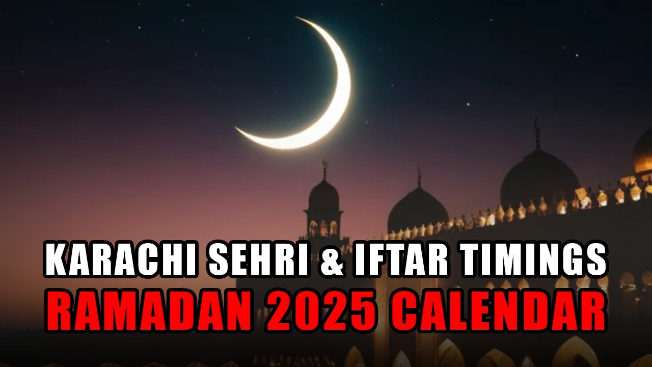Karachi Ramadan calendar 2025: Complete Sehri and Iftar timings